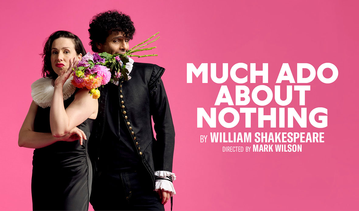 Don’t Miss Much Ado About Nothing at Southbank Theatre